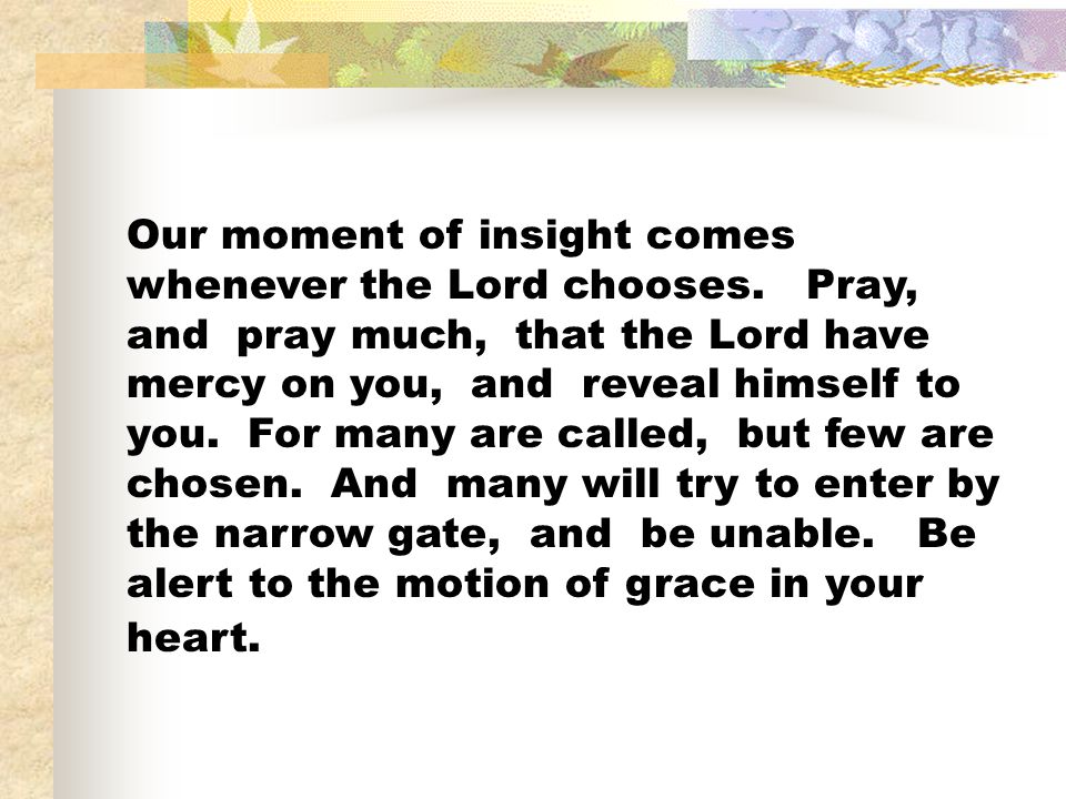 Our moment of insight comes whenever the Lord chooses