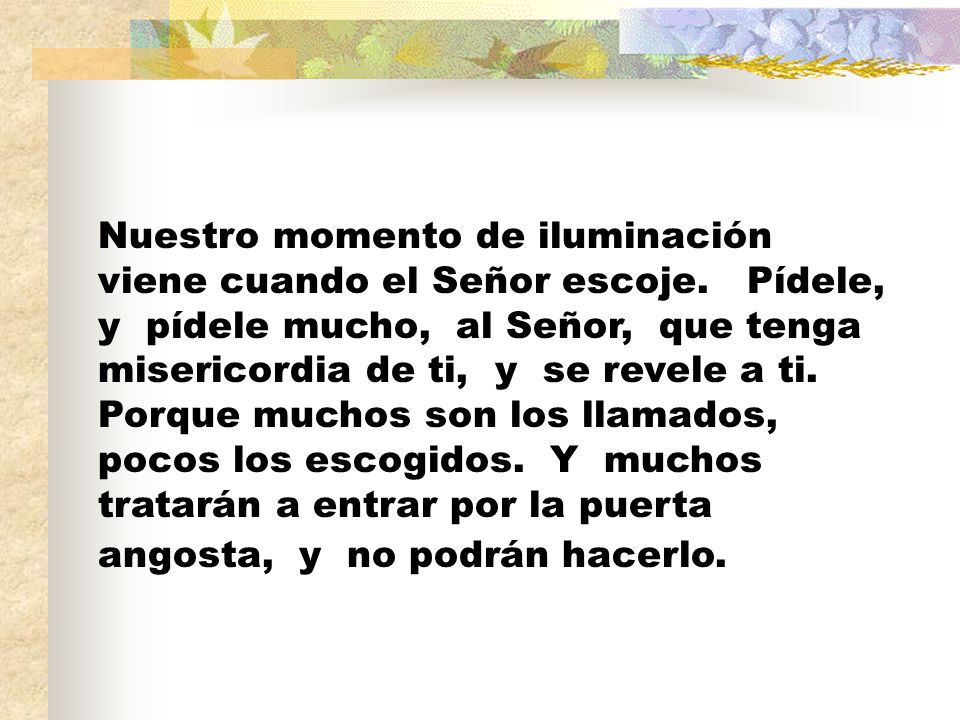 Nuestro momento de iluminación viene cuando el Señor escoje