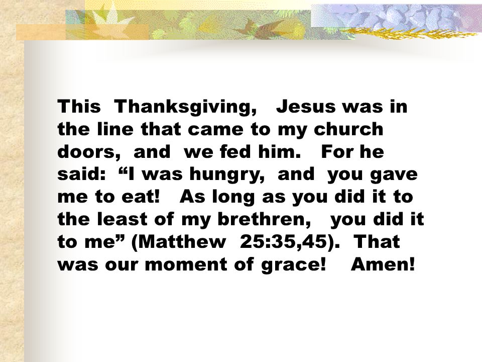 This Thanksgiving, Jesus was in the line that came to my church doors, and we fed him.