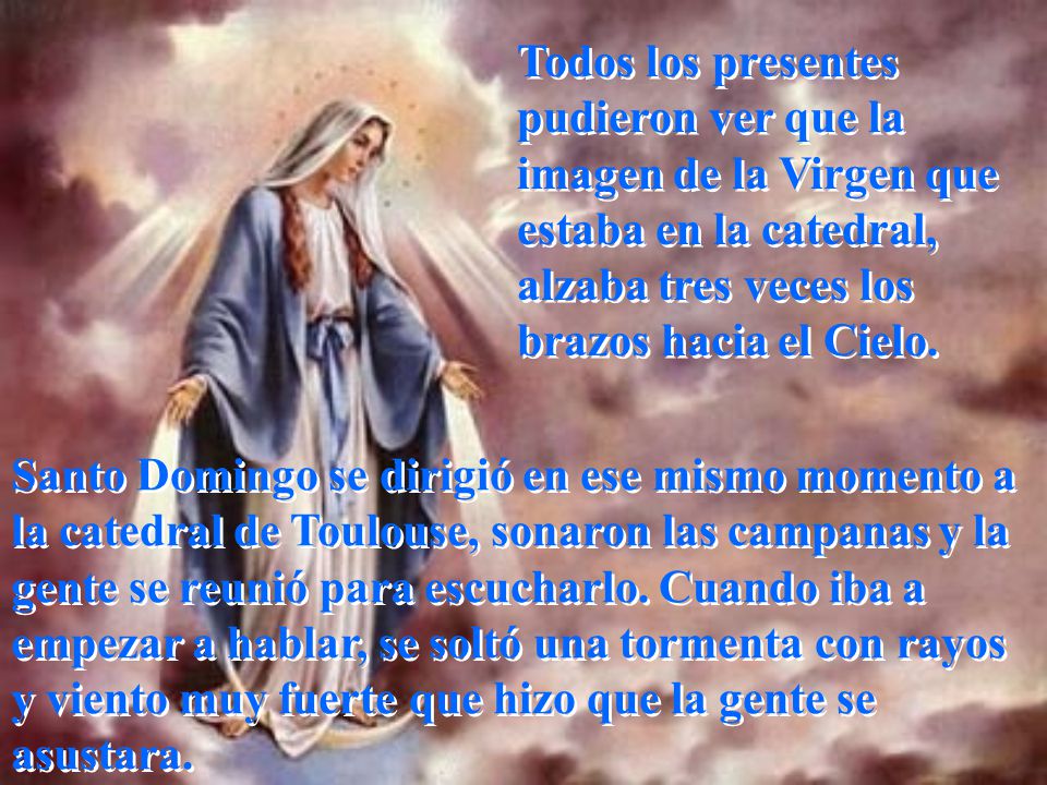 Todos los presentes pudieron ver que la imagen de la Virgen que estaba en la catedral, alzaba tres veces los brazos hacia el Cielo.