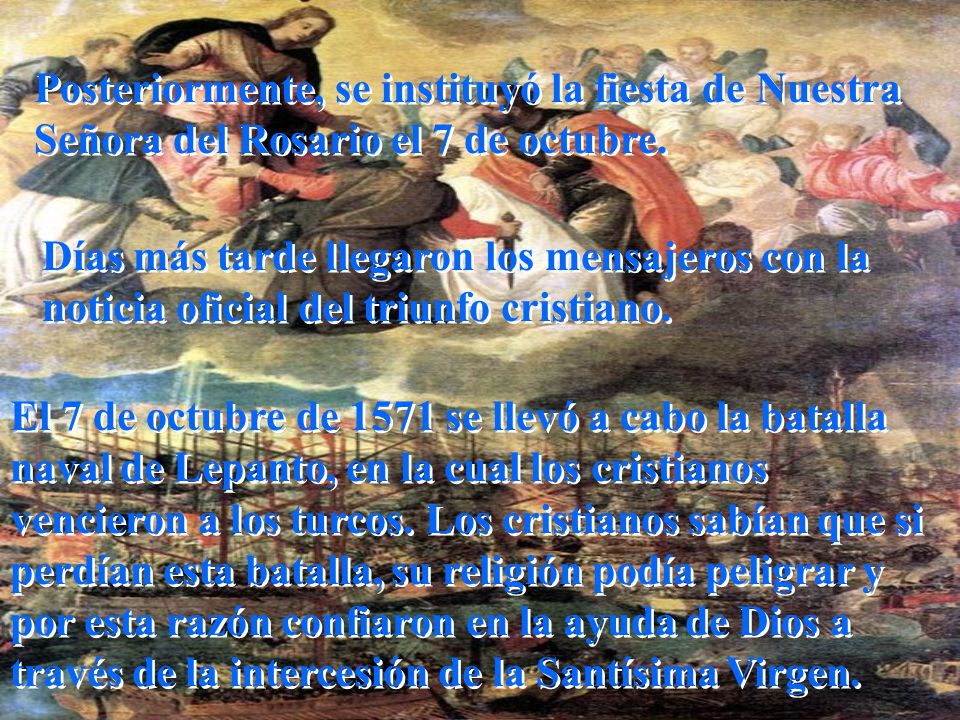 Posteriormente, se instituyó la fiesta de Nuestra Señora del Rosario el 7 de octubre.