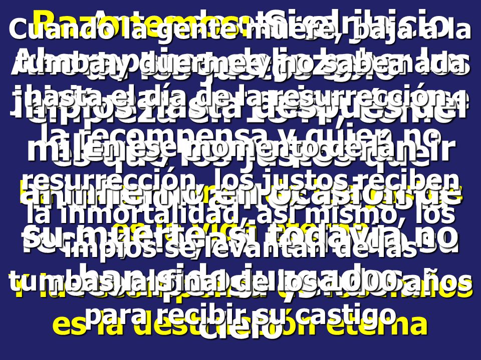 Antes de otorgar la recompensa, debe haber un juicio, para ver quien merece la recompensa y quien no