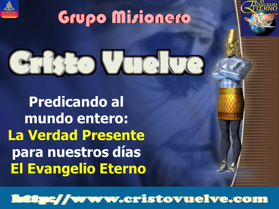 Predicando al mundo entero: La Verdad Presente para nuestros días El Evangelio Eterno