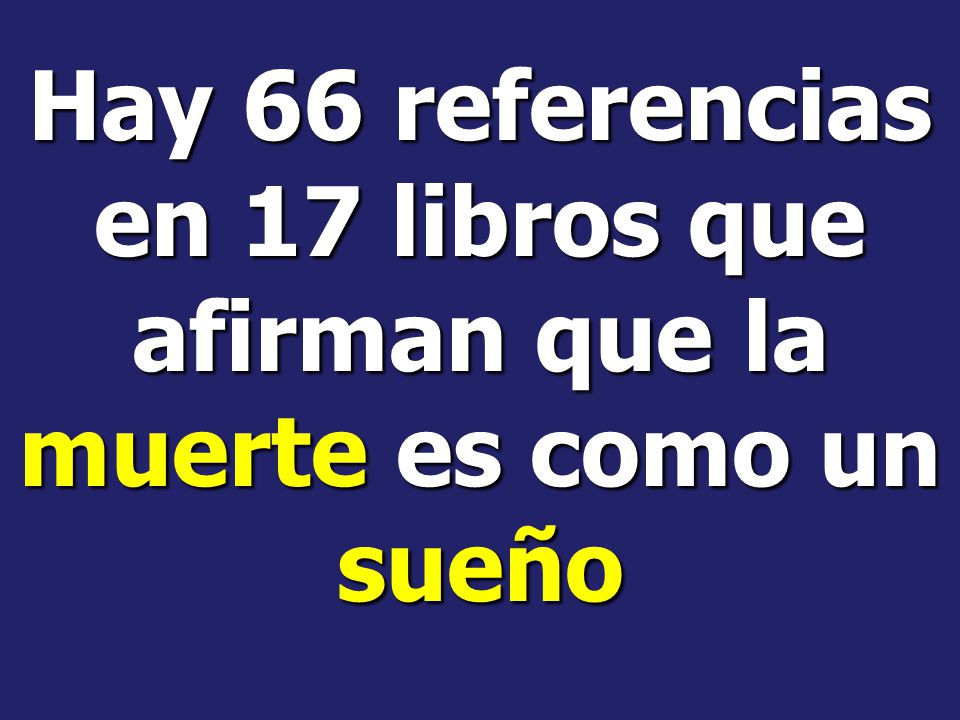 Hay 66 referencias en 17 libros que afirman que la muerte es como un sueño