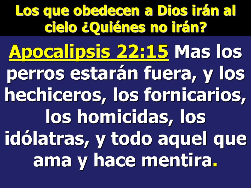 Los que obedecen a Dios irán al cielo ¿Quiénes no irán