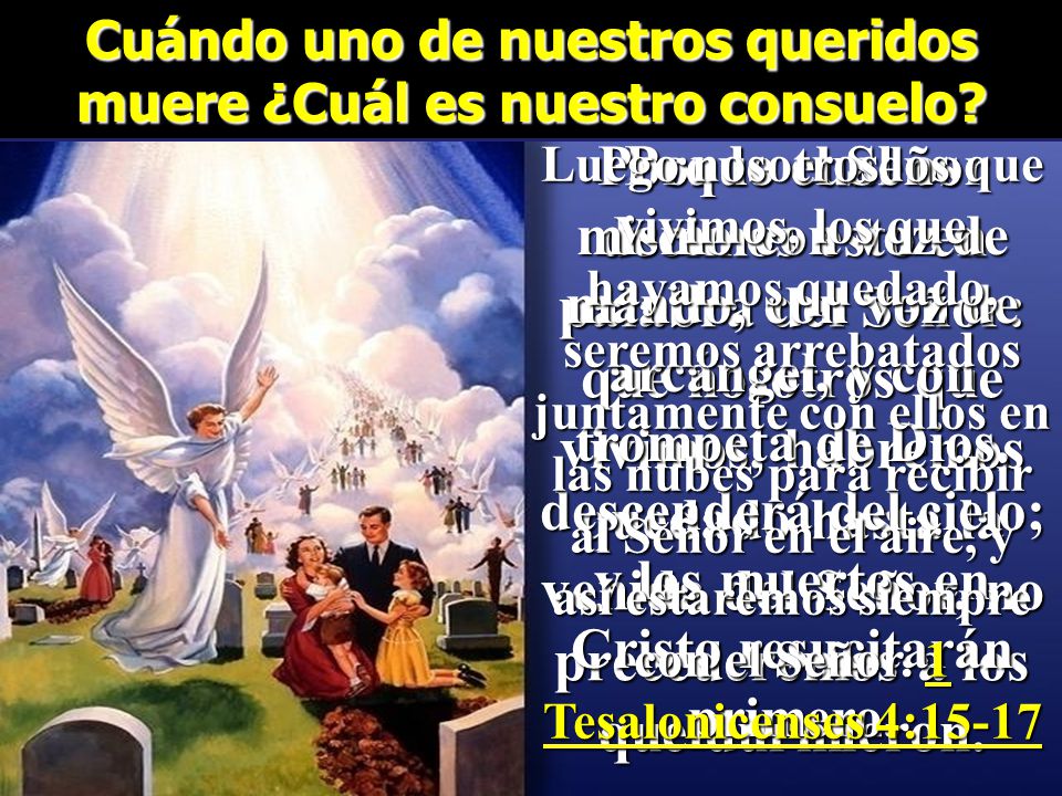 Cuándo uno de nuestros queridos muere ¿Cuál es nuestro consuelo