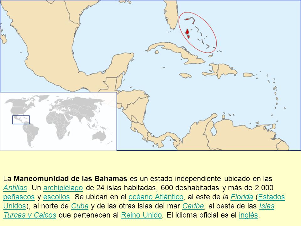 La Mancomunidad de las Bahamas es un estado independiente ubicado en las Antillas.