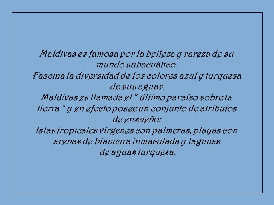 Maldivas es famosa por la belleza y rareza de su mundo subacuático.