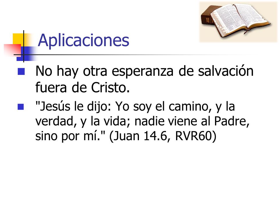 Aplicaciones No hay otra esperanza de salvación fuera de Cristo.