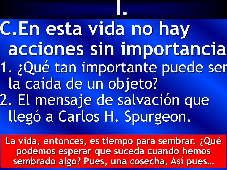 I. En esta vida no hay acciones sin importancia