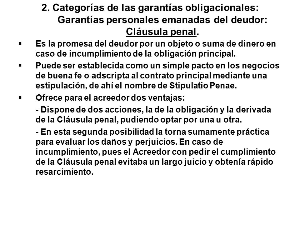 2. Categorías de las garantías obligacionales: Garantías personales emanadas del deudor: Cláusula penal.
