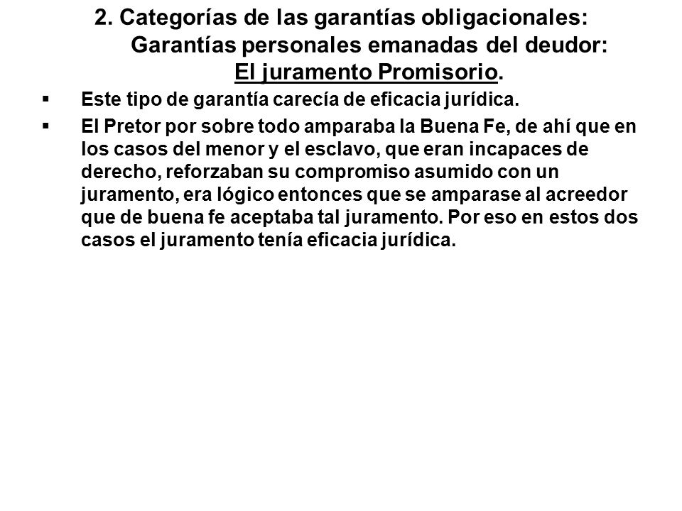 2. Categorías de las garantías obligacionales: Garantías personales emanadas del deudor: El juramento Promisorio.
