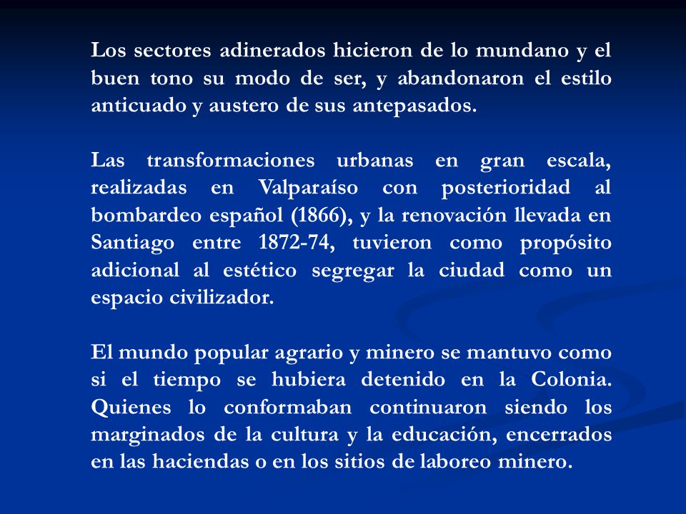 Los sectores adinerados hicieron de lo mundano y el buen tono su modo de ser, y abandonaron el estilo anticuado y austero de sus antepasados.