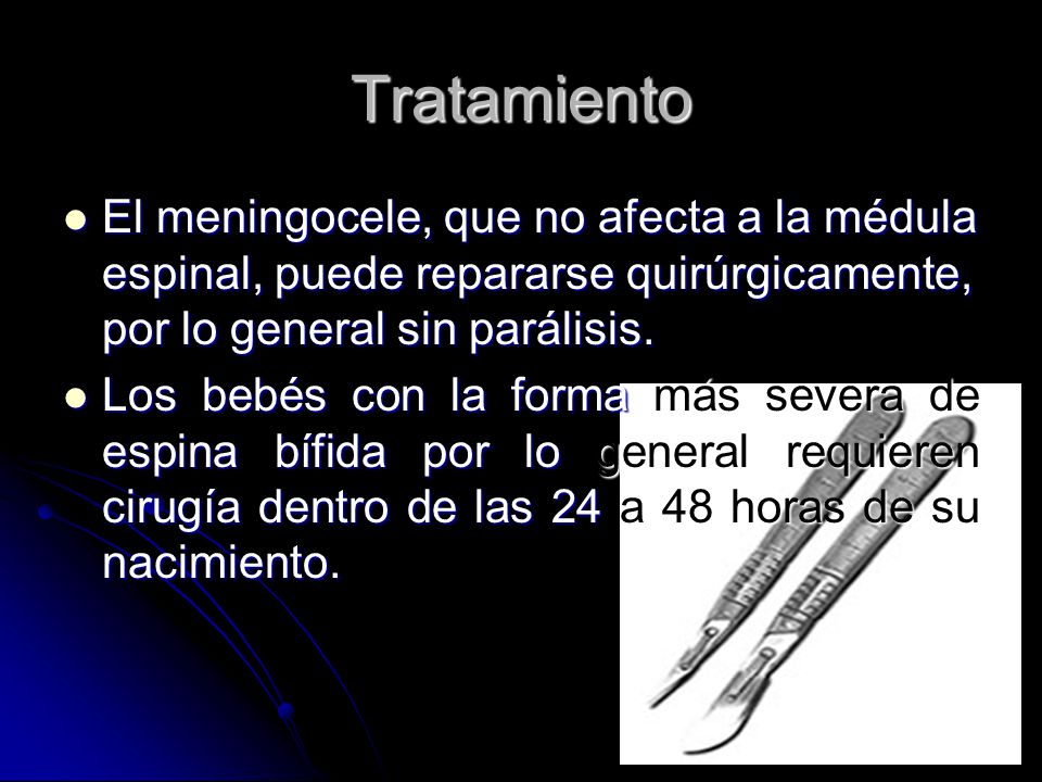 Tratamiento El meningocele, que no afecta a la médula espinal, puede repararse quirúrgicamente, por lo general sin parálisis.