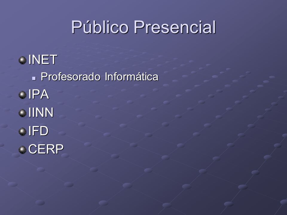 Público Presencial INET Profesorado Informática IPA IINN IFD CERP