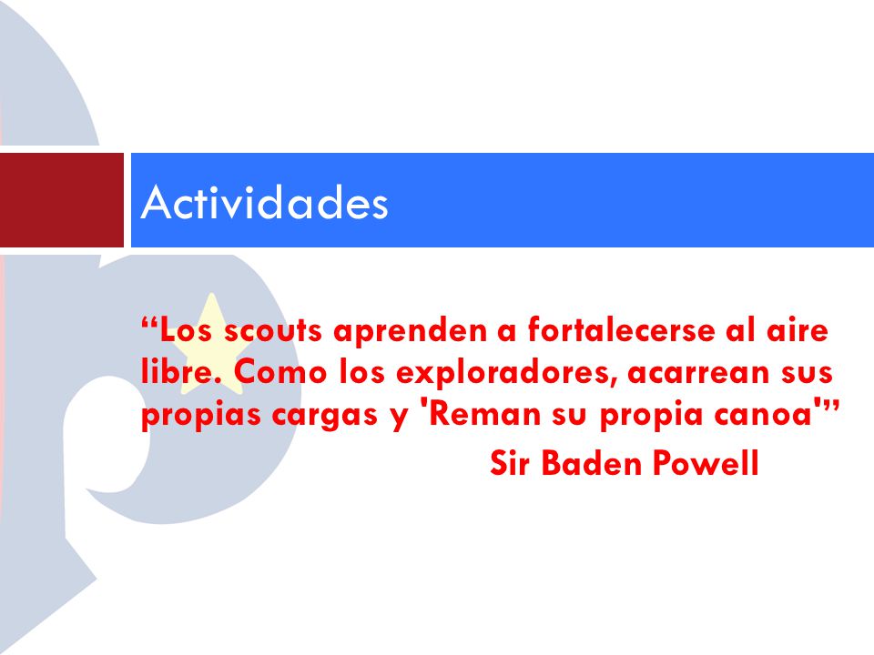 Actividades Los scouts aprenden a fortalecerse al aire libre. Como los exploradores, acarrean sus propias cargas y Reman su propia canoa