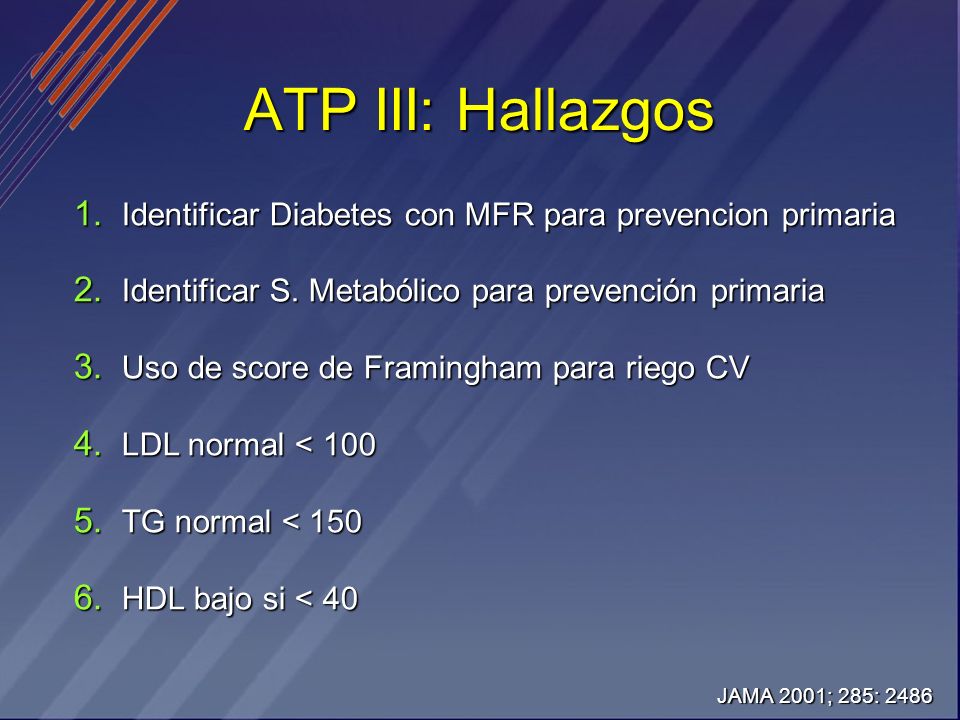 ATP III: Hallazgos Identificar Diabetes con MFR para prevencion primaria. Identificar S. Metabólico para prevención primaria.