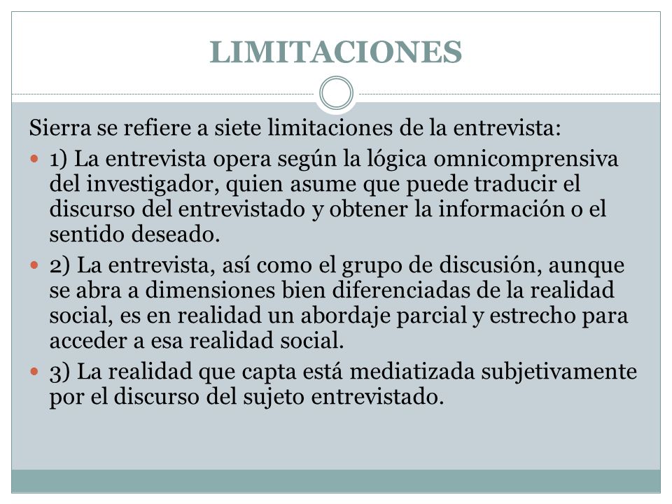 LIMITACIONES Sierra se refiere a siete limitaciones de la entrevista: