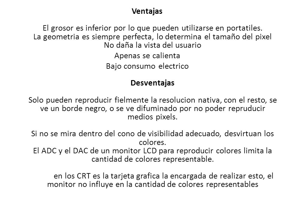 Ventajas El grosor es inferior por lo que pueden utilizarse en portatiles.
