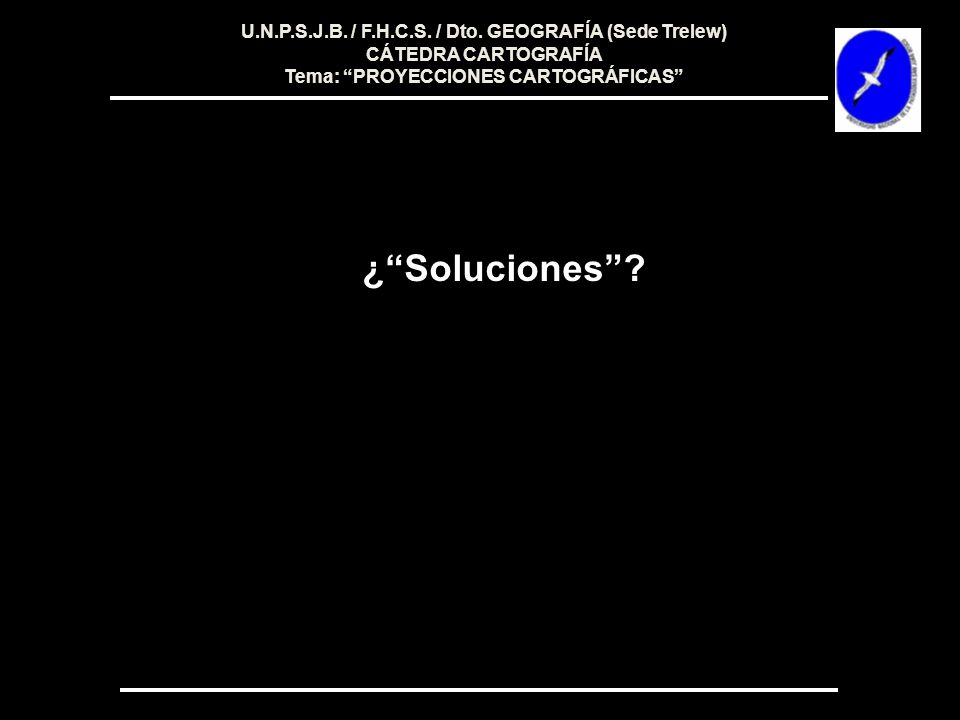 ¿ Soluciones U.N.P.S.J.B. / F.H.C.S. / Dto. GEOGRAFÍA (Sede Trelew)
