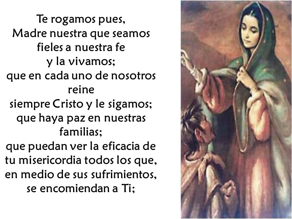 Te rogamos pues, Madre nuestra que seamos fieles a nuestra fe