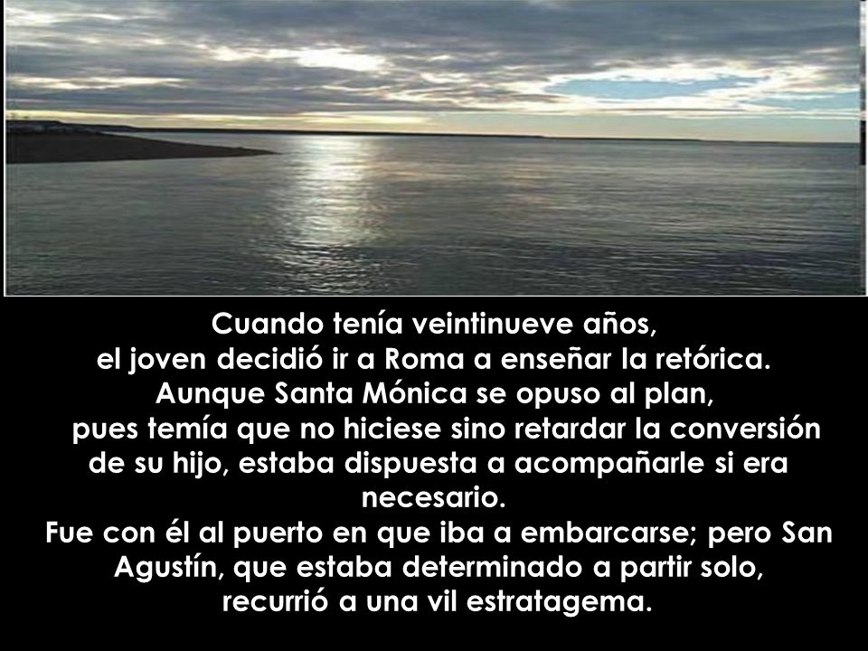 Cuando tenía veintinueve años, el joven decidió ir a Roma a enseñar la retórica.
