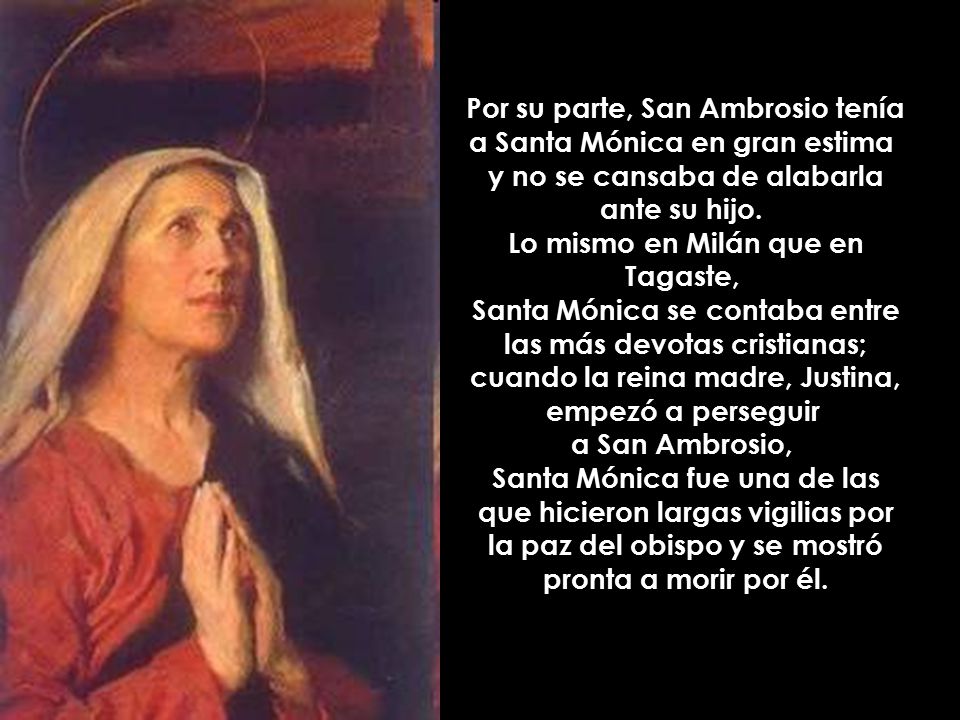 Por su parte, San Ambrosio tenía a Santa Mónica en gran estima