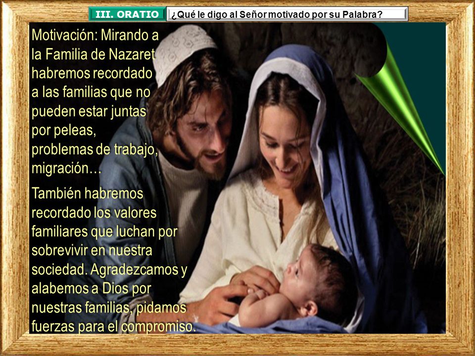 III. ORATIO ¿Qué le digo al Señor motivado por su Palabra