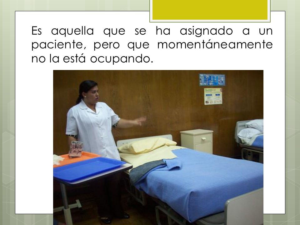 Es aquella que se ha asignado a un paciente, pero que momentáneamente no la está ocupando.