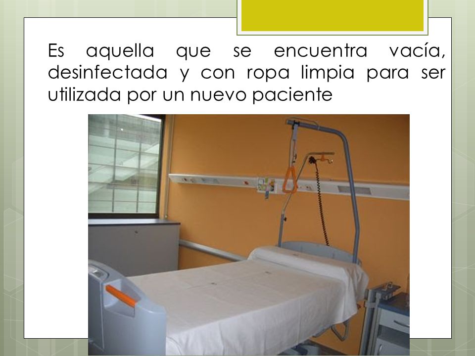 Es aquella que se encuentra vacía, desinfectada y con ropa limpia para ser utilizada por un nuevo paciente