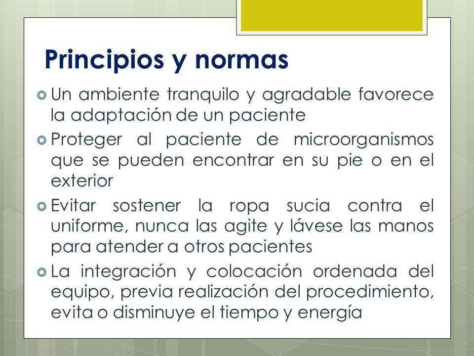 Principios y normas Un ambiente tranquilo y agradable favorece la adaptación de un paciente.