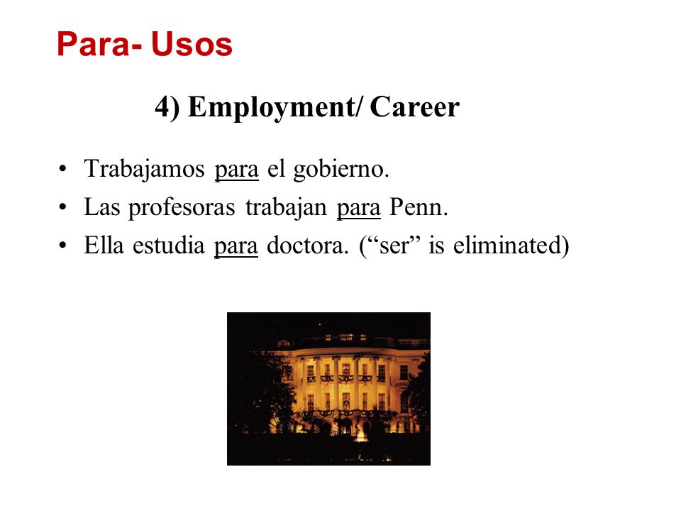 Para- Usos 4) Employment/ Career Trabajamos para el gobierno.