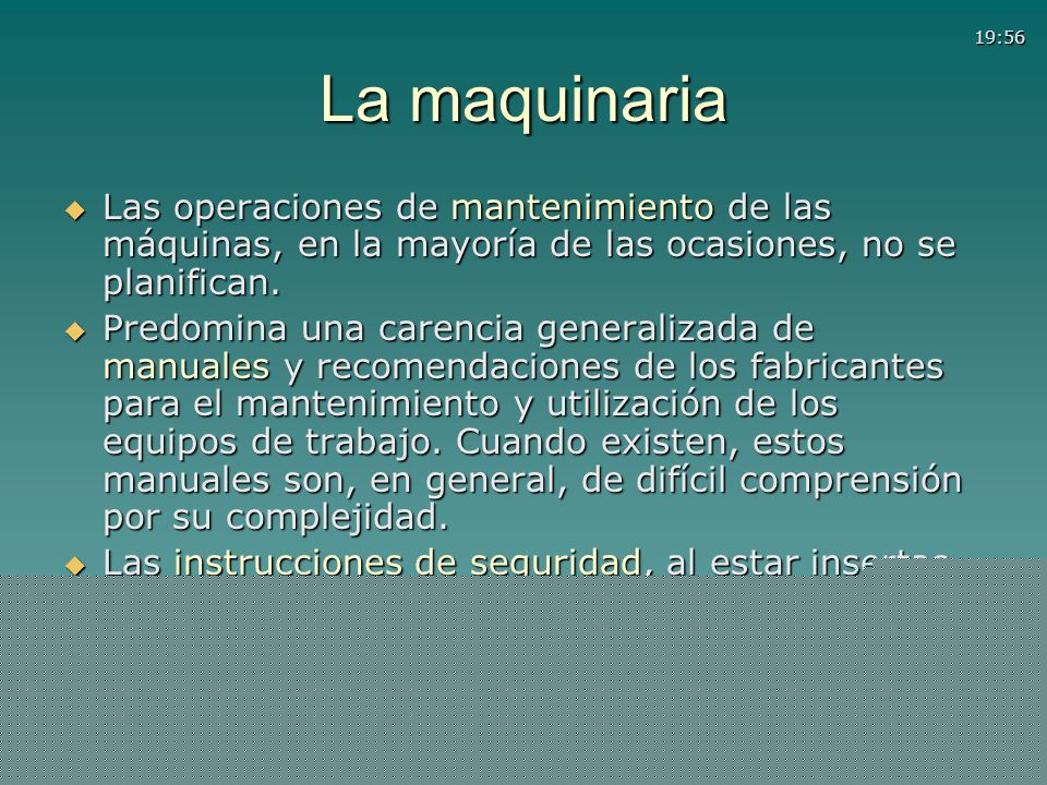 La maquinaria Las operaciones de mantenimiento de las máquinas, en la mayoría de las ocasiones, no se planifican.