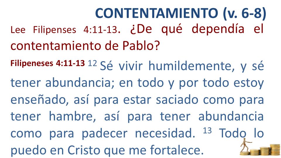 CONTENTAMIENTO (v. 6-8) Lee Filipenses 4: ¿De qué dependía el contentamiento de Pablo