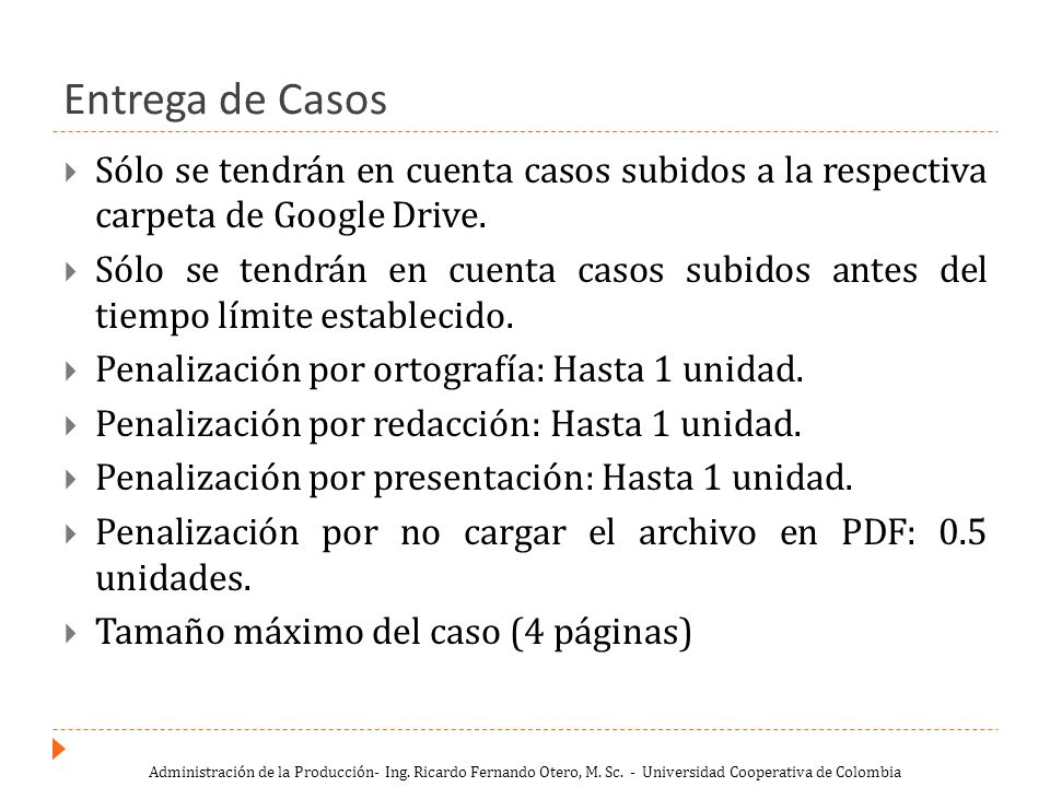 Entrega de Casos Sólo se tendrán en cuenta casos subidos a la respectiva carpeta de Google Drive.