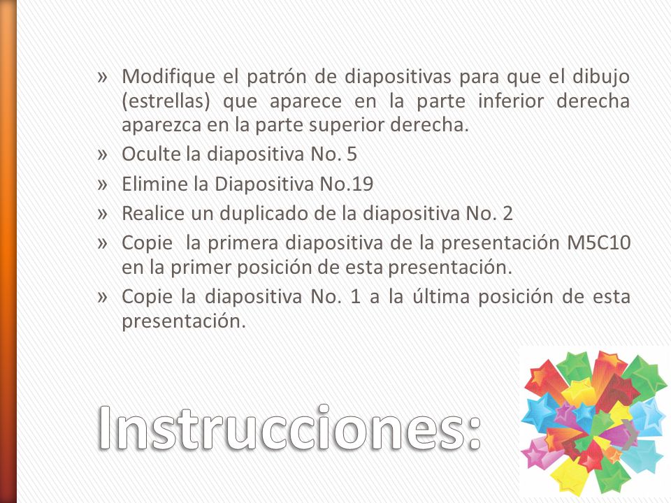 Modifique el patrón de diapositivas para que el dibujo (estrellas) que aparece en la parte inferior derecha aparezca en la parte superior derecha.