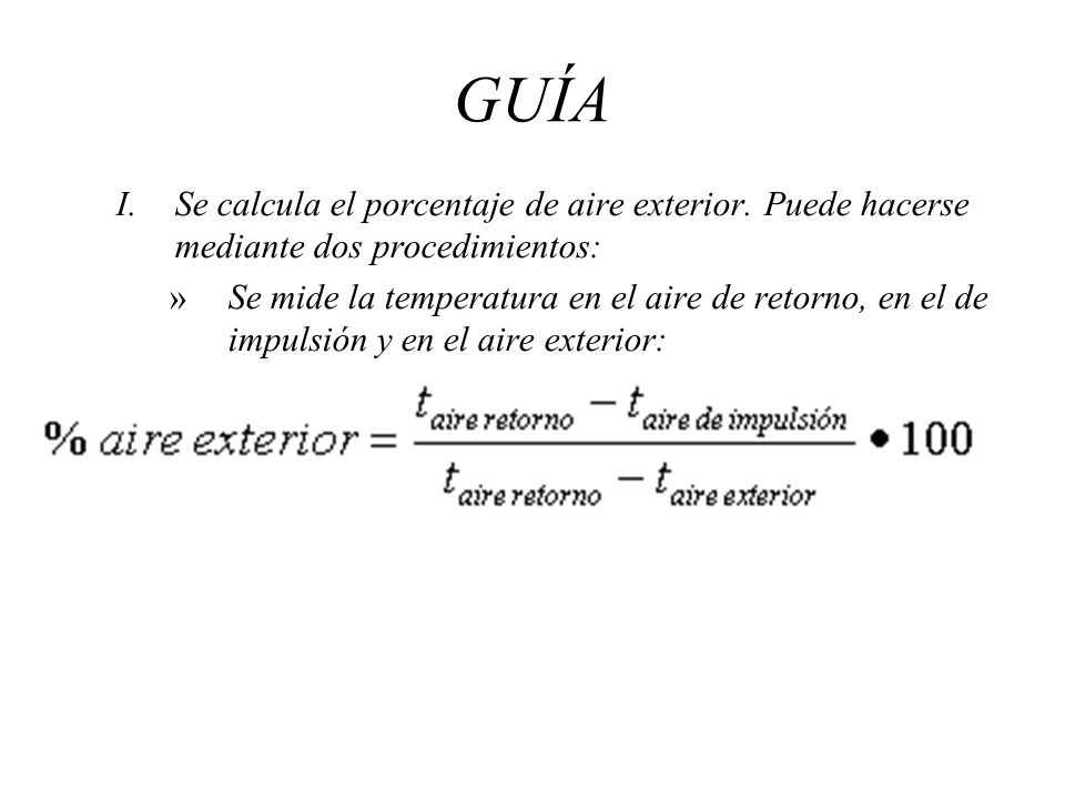 GUÍA Se calcula el porcentaje de aire exterior. Puede hacerse mediante dos procedimientos: