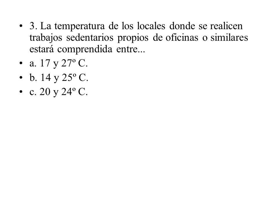 3. La temperatura de los locales donde se realicen trabajos sedentarios propios de oficinas o similares estará comprendida entre...