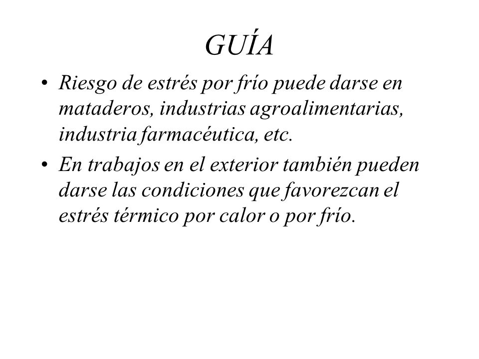 GUÍA Riesgo de estrés por frío puede darse en mataderos, industrias agroalimentarias, industria farmacéutica, etc.