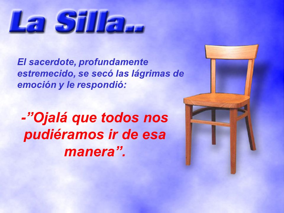 - Ojalá que todos nos pudiéramos ir de esa manera .