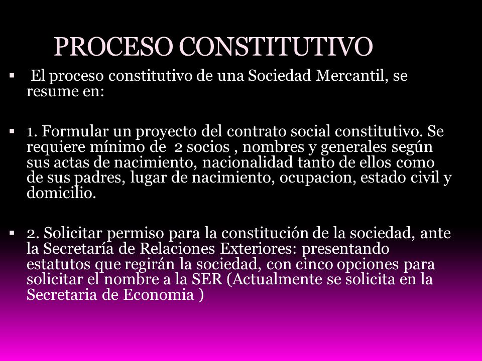 PROCESO CONSTITUTIVO El proceso constitutivo de una Sociedad Mercantil, se resume en: