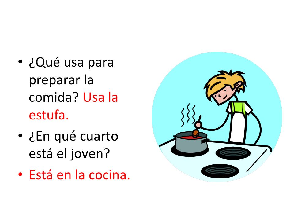 ¿Qué usa para preparar la comida Usa la estufa.