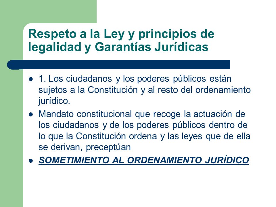 Respeto a la Ley y principios de legalidad y Garantías Jurídicas