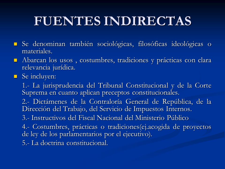 FUENTES INDIRECTAS Se denominan también sociológicas, filosóficas ideológicas o materiales.