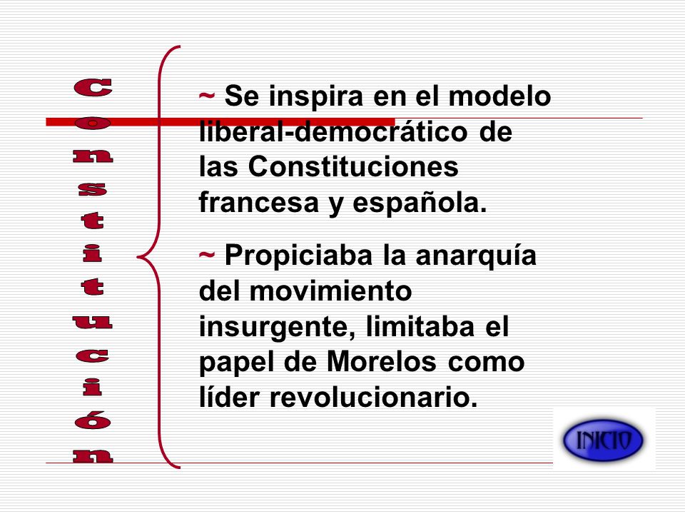 ~ Se inspira en el modelo liberal-democrático de las Constituciones francesa y española.
