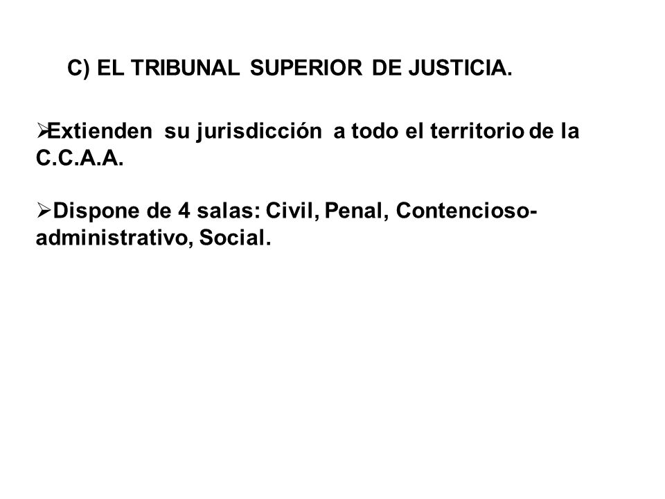 C) EL TRIBUNAL SUPERIOR DE JUSTICIA.