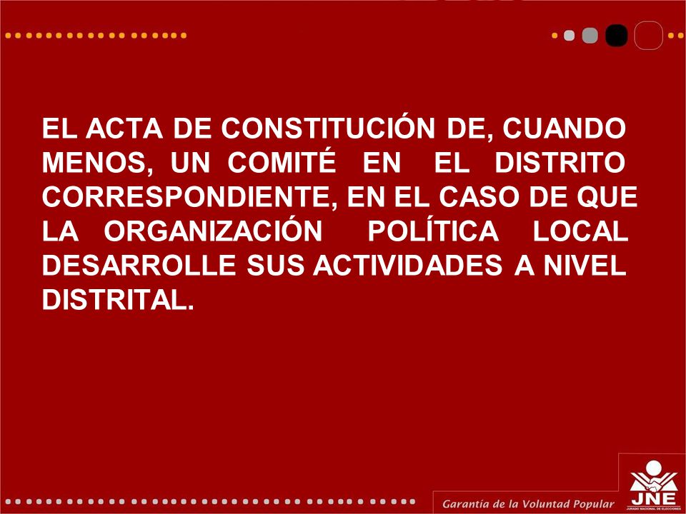 EL ACTA DE CONSTITUCIÓN DE, CUANDO MENOS, UN COMITÉ EN EL DISTRITO CORRESPONDIENTE, EN EL CASO DE QUE LA ORGANIZACIÓN POLÍTICA LOCAL DESARROLLE SUS ACTIVIDADES A NIVEL DISTRITAL.