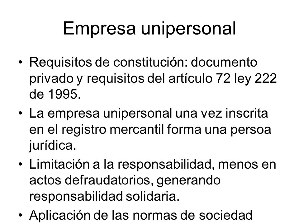Empresa unipersonal Requisitos de constitución: documento privado y requisitos del artículo 72 ley 222 de