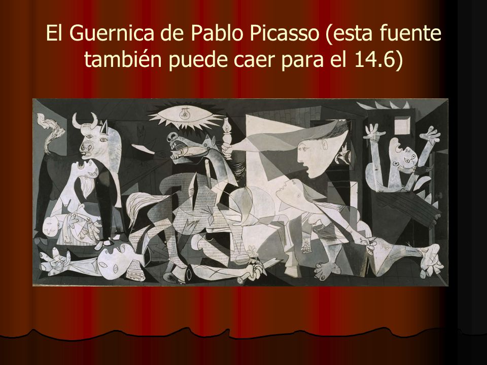 El Guernica de Pablo Picasso (esta fuente también puede caer para el 14.6)