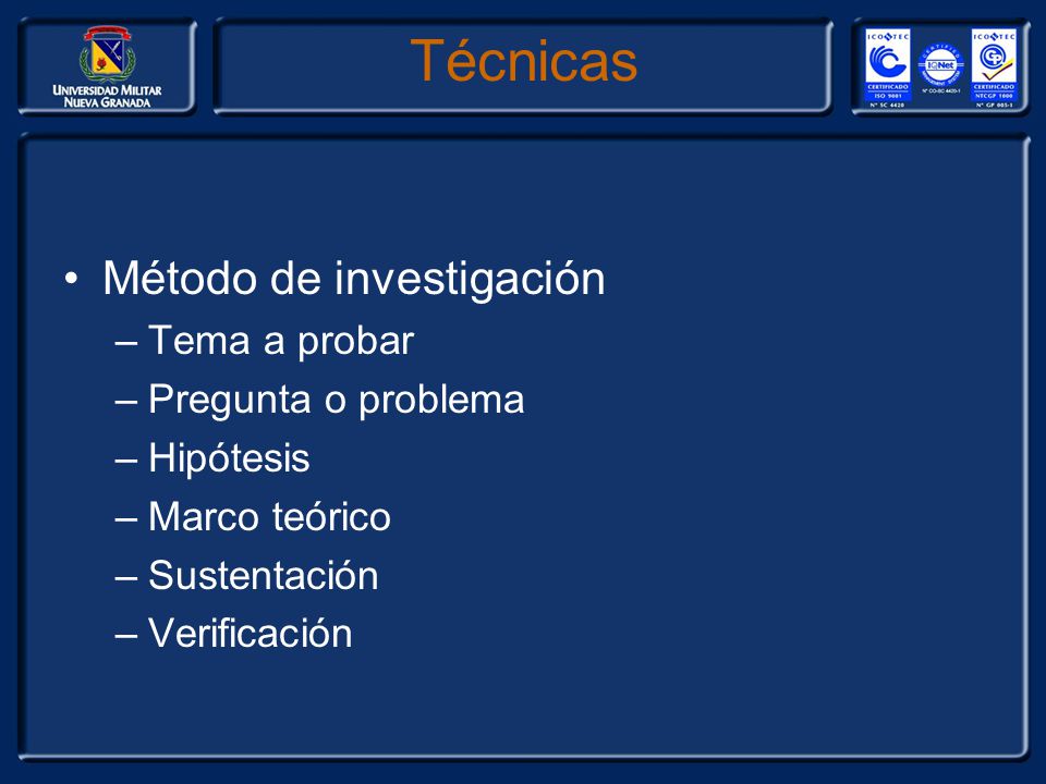 Técnicas Método de investigación Tema a probar Pregunta o problema